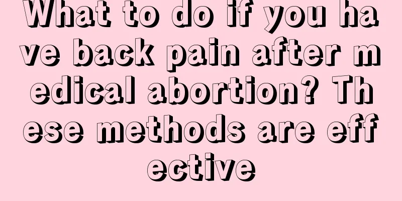 What to do if you have back pain after medical abortion? These methods are effective