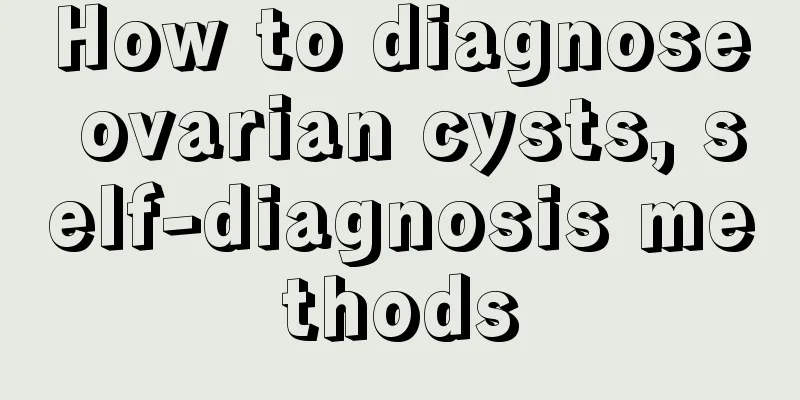 How to diagnose ovarian cysts, self-diagnosis methods