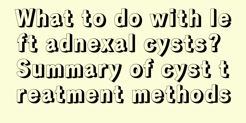 What to do with left adnexal cysts? Summary of cyst treatment methods