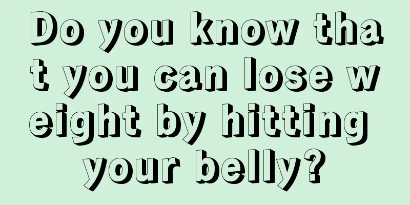 Do you know that you can lose weight by hitting your belly?