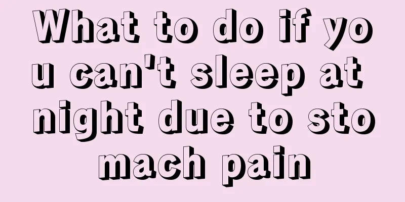 What to do if you can't sleep at night due to stomach pain