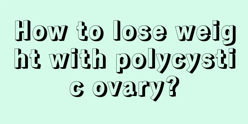 How to lose weight with polycystic ovary?