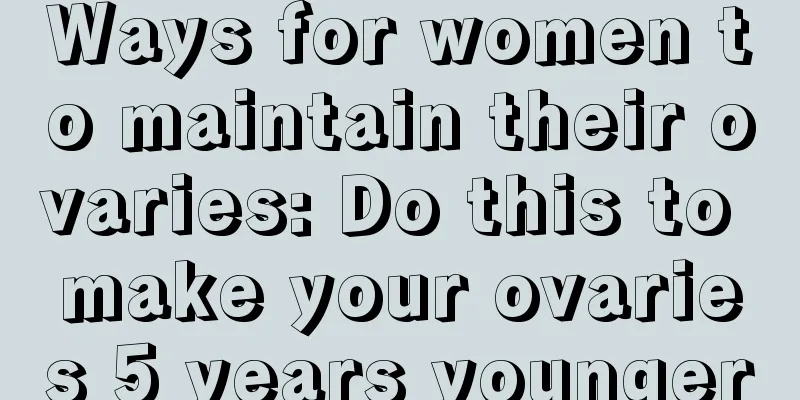 Ways for women to maintain their ovaries: Do this to make your ovaries 5 years younger