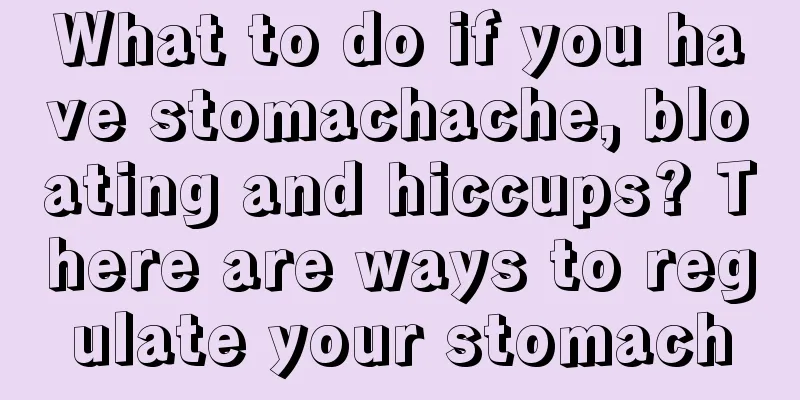 What to do if you have stomachache, bloating and hiccups? There are ways to regulate your stomach