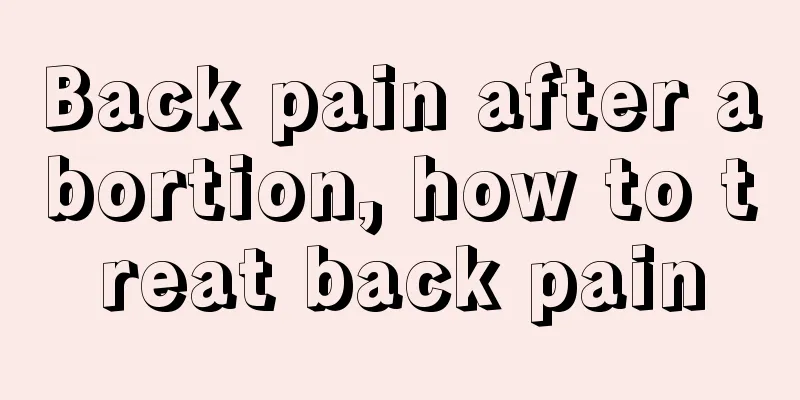 Back pain after abortion, how to treat back pain