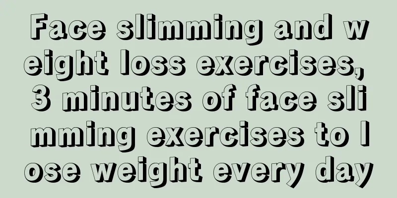 Face slimming and weight loss exercises, 3 minutes of face slimming exercises to lose weight every day