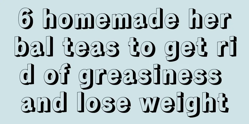 6 homemade herbal teas to get rid of greasiness and lose weight