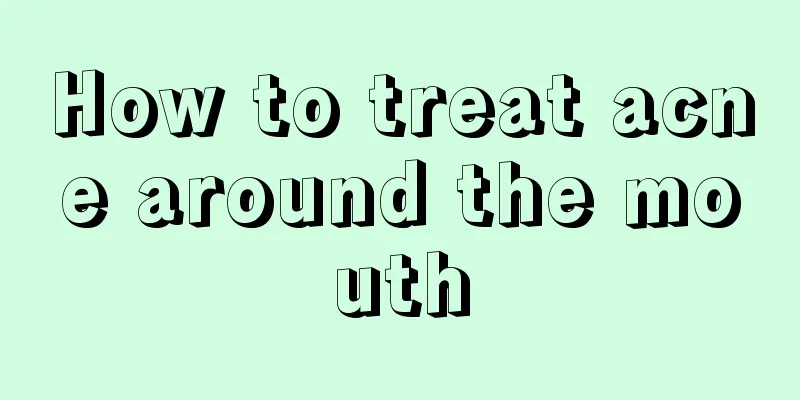 How to treat acne around the mouth