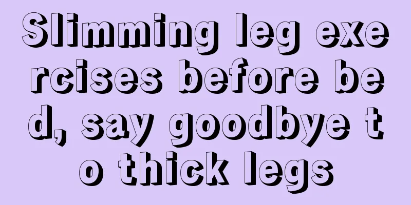 Slimming leg exercises before bed, say goodbye to thick legs