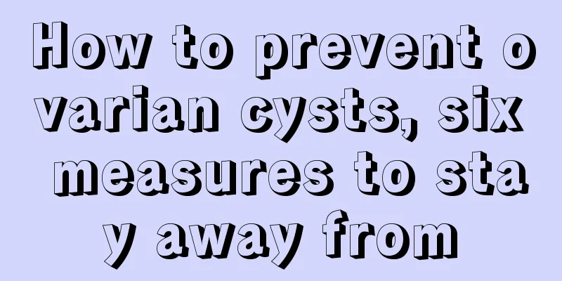 How to prevent ovarian cysts, six measures to stay away from