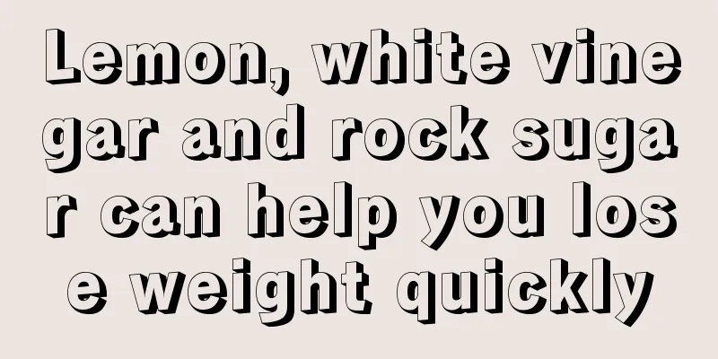 Lemon, white vinegar and rock sugar can help you lose weight quickly