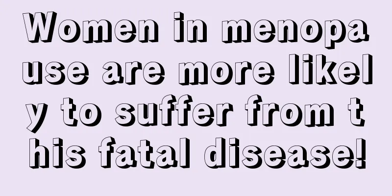 Women in menopause are more likely to suffer from this fatal disease!