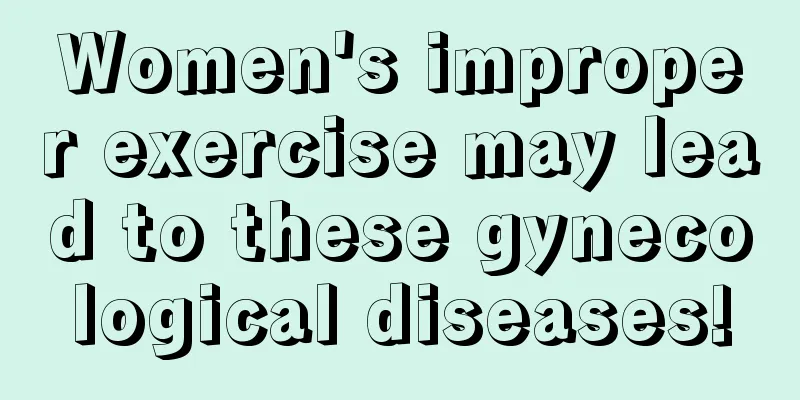 Women's improper exercise may lead to these gynecological diseases!