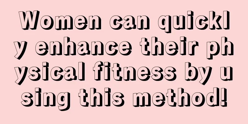 Women can quickly enhance their physical fitness by using this method!