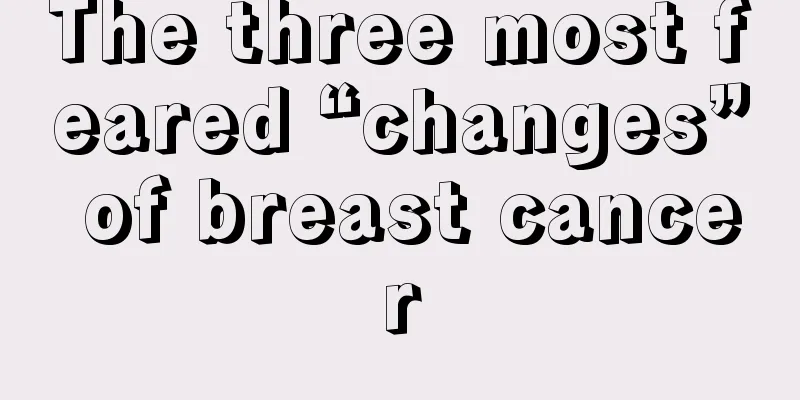 The three most feared “changes” of breast cancer