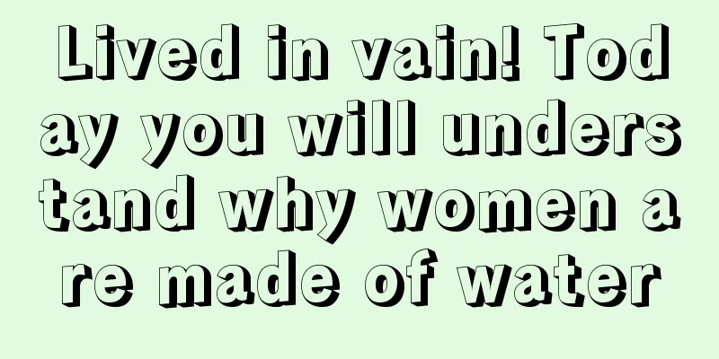 Lived in vain! Today you will understand why women are made of water