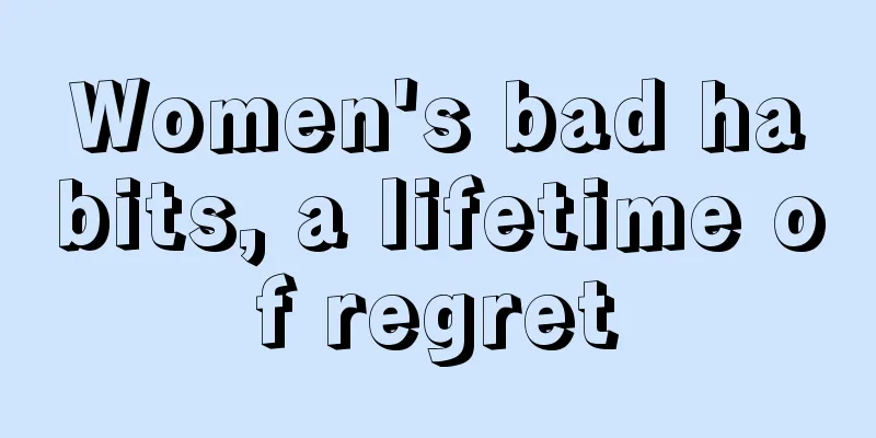 Women's bad habits, a lifetime of regret