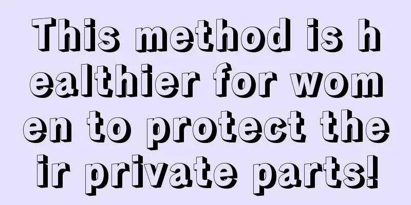 This method is healthier for women to protect their private parts!