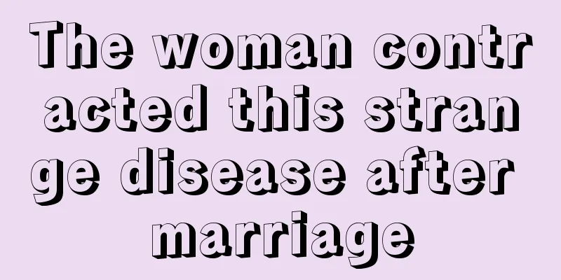 The woman contracted this strange disease after marriage