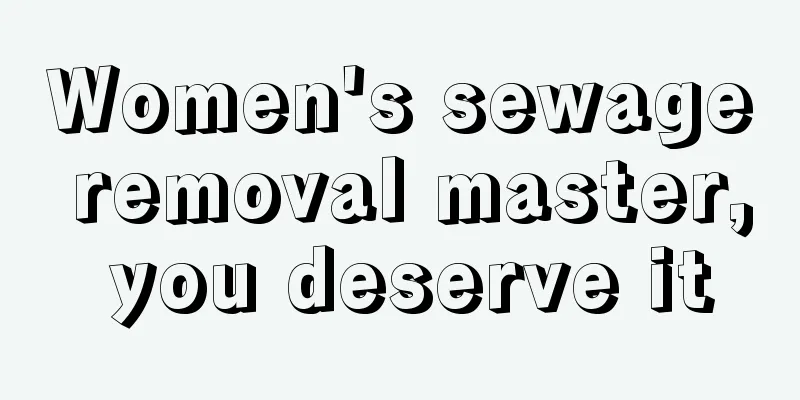 Women's sewage removal master, you deserve it