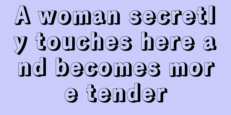 A woman secretly touches here and becomes more tender