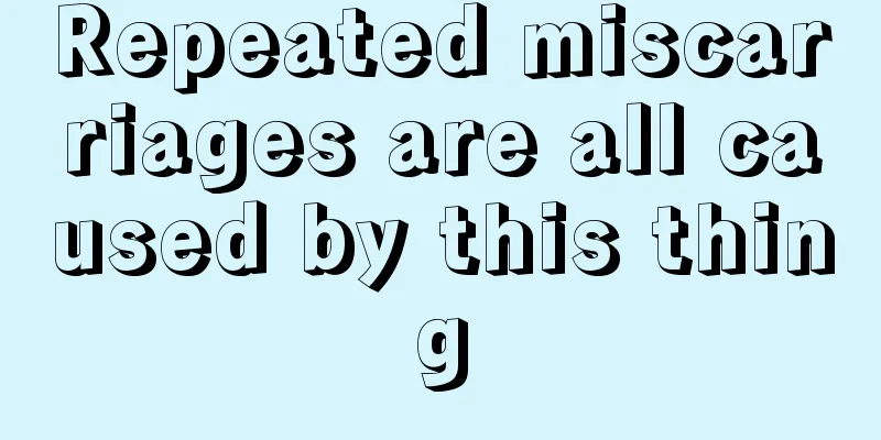 Repeated miscarriages are all caused by this thing