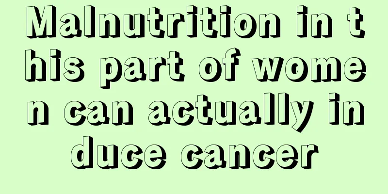 Malnutrition in this part of women can actually induce cancer