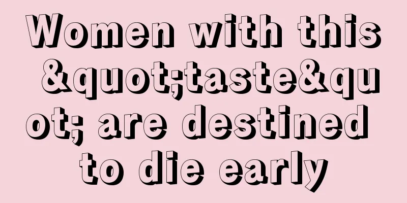 Women with this "taste" are destined to die early