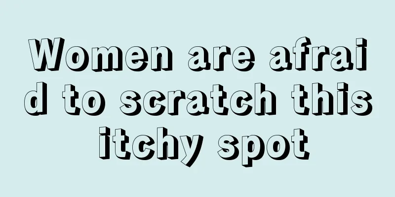 Women are afraid to scratch this itchy spot