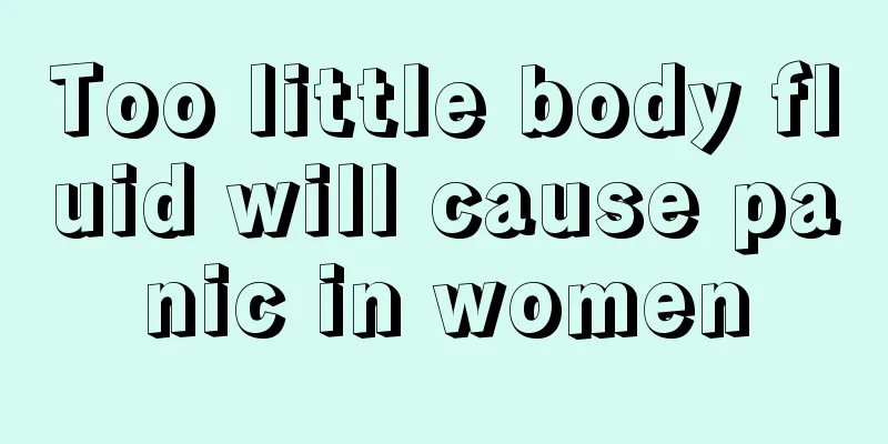 Too little body fluid will cause panic in women