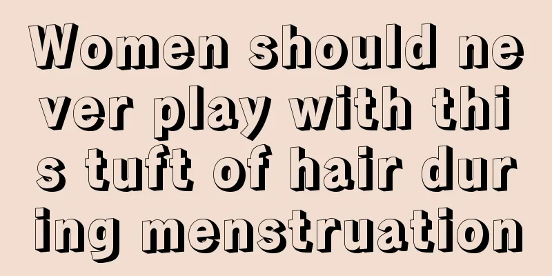 Women should never play with this tuft of hair during menstruation