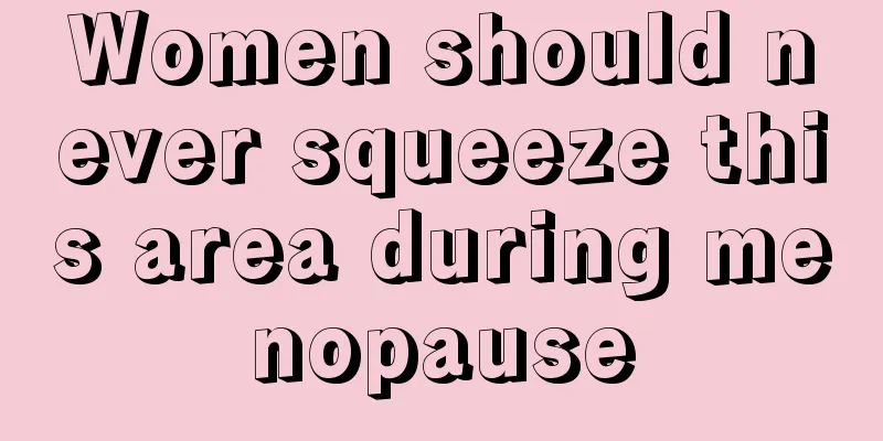 Women should never squeeze this area during menopause