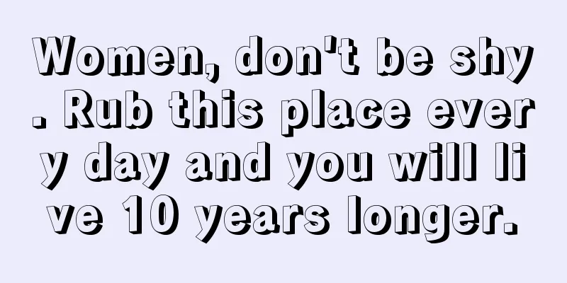 Women, don't be shy. Rub this place every day and you will live 10 years longer.