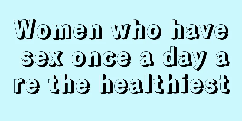 Women who have sex once a day are the healthiest