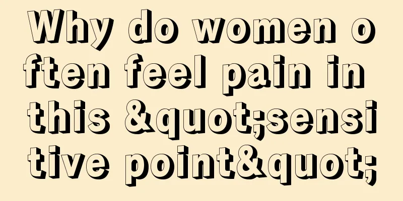 Why do women often feel pain in this "sensitive point"