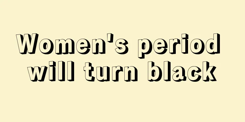 Women's period will turn black