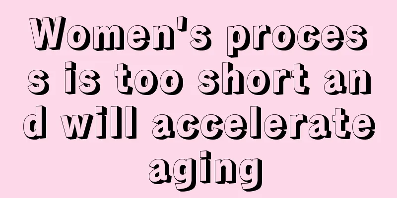 Women's process is too short and will accelerate aging