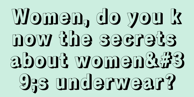 Women, do you know the secrets about women's underwear?