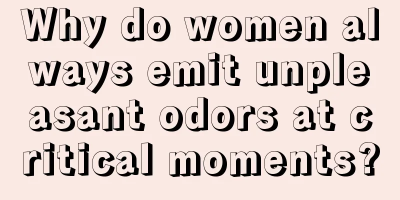 Why do women always emit unpleasant odors at critical moments?