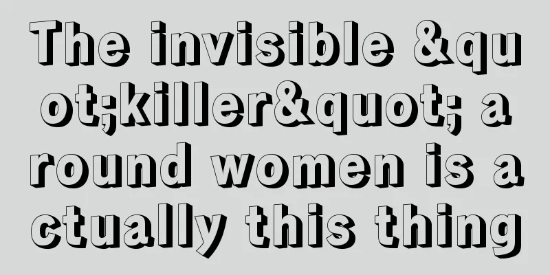 The invisible "killer" around women is actually this thing