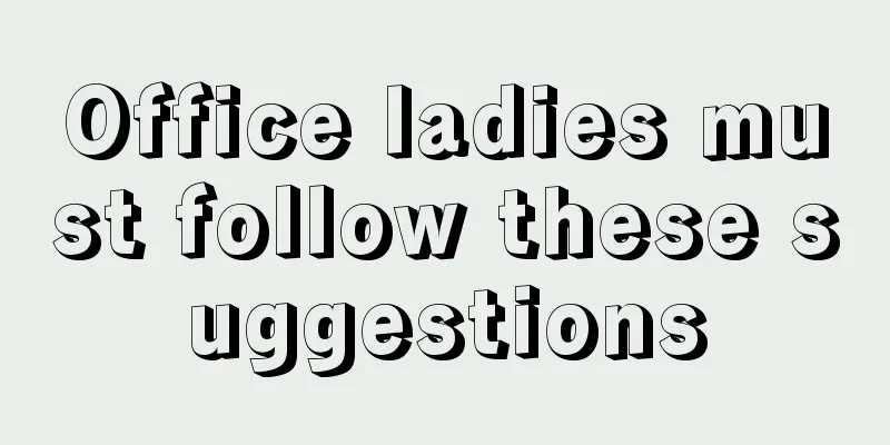 Office ladies must follow these suggestions