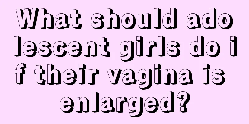 What should adolescent girls do if their vagina is enlarged?