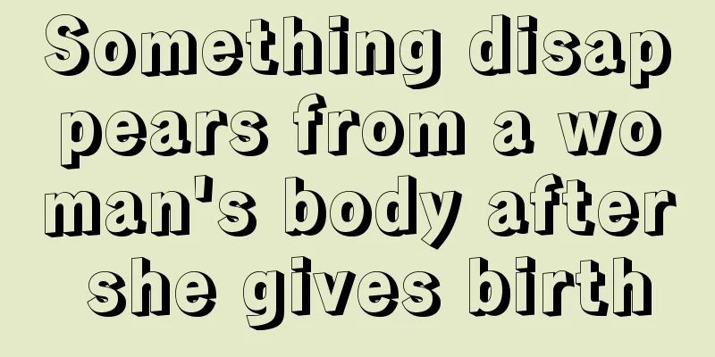 Something disappears from a woman's body after she gives birth