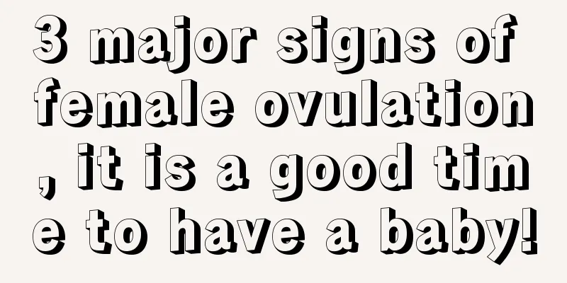 3 major signs of female ovulation, it is a good time to have a baby!