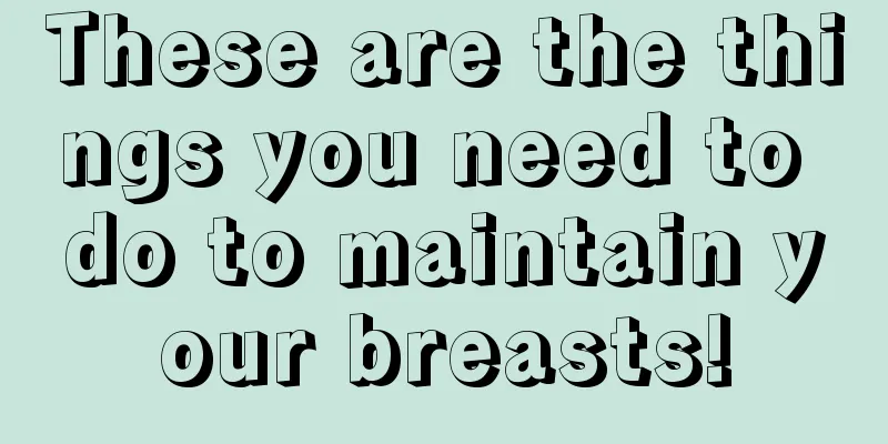 These are the things you need to do to maintain your breasts!