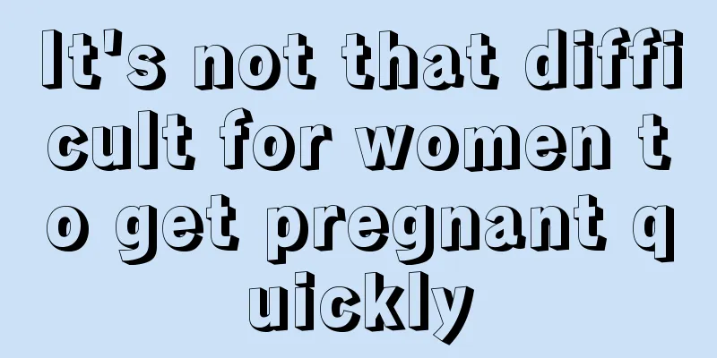 It's not that difficult for women to get pregnant quickly