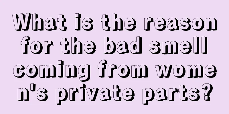 What is the reason for the bad smell coming from women's private parts?