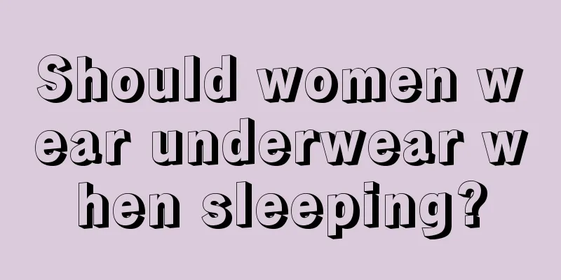 Should women wear underwear when sleeping?