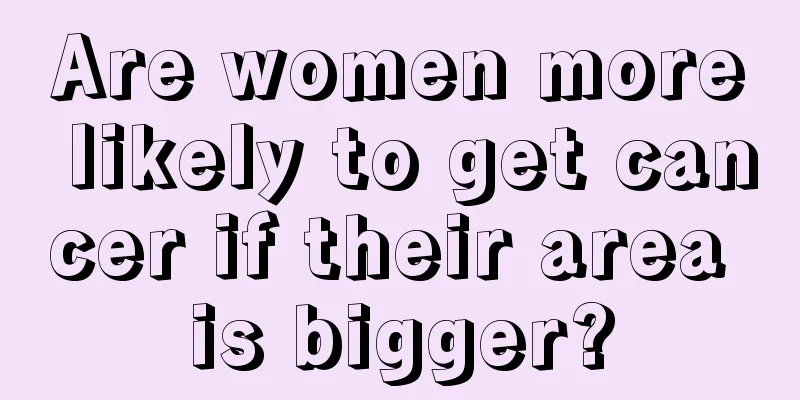 Are women more likely to get cancer if their area is bigger?