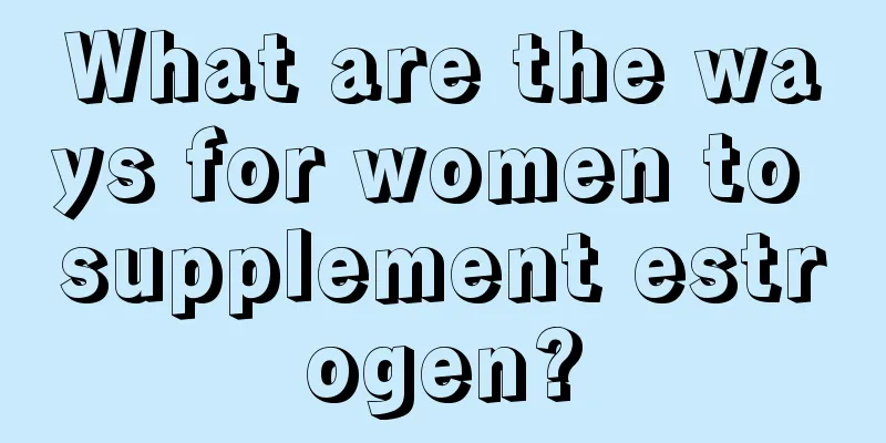 What are the ways for women to supplement estrogen?